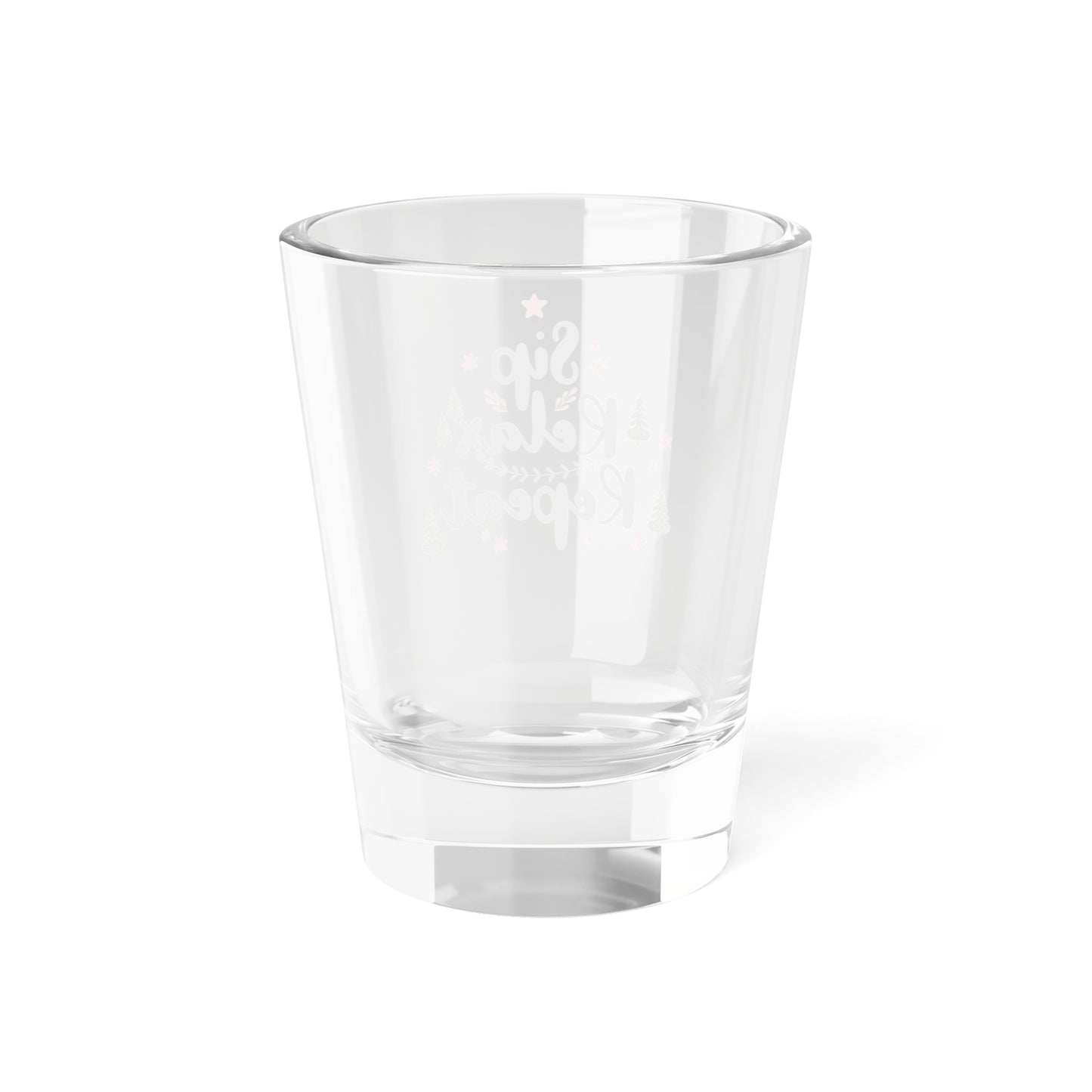 Shot Glass, 1.5oz, Sip, Relax, Repeat